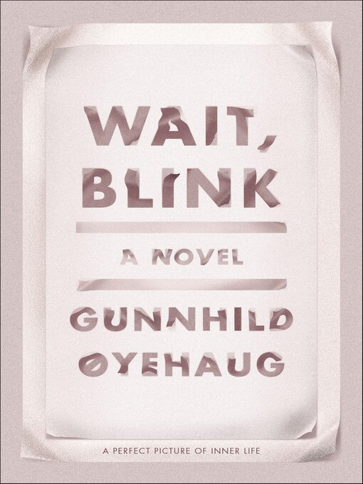 Title details for Wait, Blink by Gunnhild Øyehaug - Available